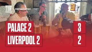 Crystal Palace 2-2 Liverpool (Penalties Palace 3-2 Liverpool) | Post Match Pint
