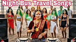 Top Nepali Song || Remix Nepali Song || Night Bus Travel Song