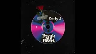 Curly J - Break My Heart (Official Audio)