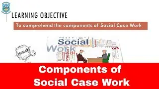 Components of Social Case Work | MSW Lecture in Easy Tamil| Prof.Lakshmi Prabha|Vishista| RAJPEDIA |
