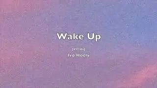 Ivo Hooly - Wake Up [432 Hz]