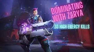 Dominating With Zarya 30 High Energy Kills.