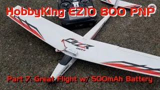 HobbyKing EZIO 800 Glider PNP - Part 7: Great Flight with 500mAh 2S Battery