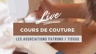 COUTURE LIVE #CONFINEMENT : quelle association patrons - tissus ?