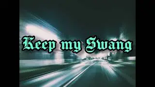 K e e p  my  S w a n g (prod by:JaeBoog)