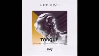 Audiotones - Torque (Chris Bravo Remix)