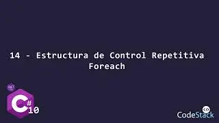 14 - Estructura de Control Repetitiva Foreach [C# .NET 6.0]