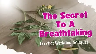 Assembling The Secret to a Breathtaking Crochet Wedding Bouquet: Nandina Domestica