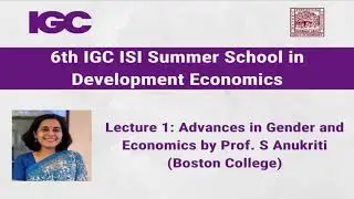 Lecture 1: Advances in Gender and Economics by Prof. S.Anukriti