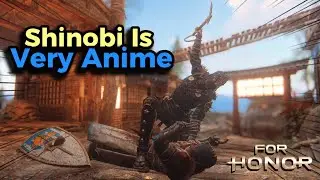 shinobi makes me feel like an anime ninja (for honor)