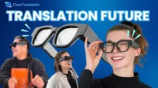 iTourTranslator AR Glasses &ndash; Instant Translation, Anywhere You Go！