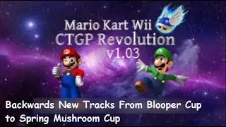 Mario Kart Wii CTGP Revolution v1.03 Backwards New Custom Tracks