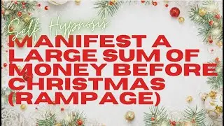 🎄 MANIFEST A LARGE SUM OF MONEY BEFORE CHRISTMAS (RAMPAGE) 💸