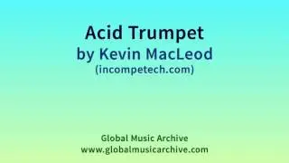 Acid Trumpet  by Kevin MacLeod 1 HOUR