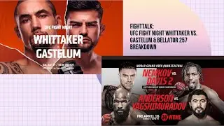 Fight Talk: UFC Fight Night Whittaker Vs. Gastelum & Bellator 257 Breakdown