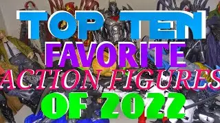 TOP TEN FAVORITE FIGURES OF 2022!