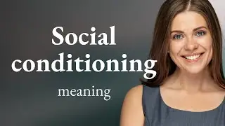 Understanding Social Conditioning: A Key to Unlocking Behavior and Beliefs
