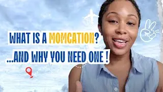What is a MOMCATION?! Why EVERY mother NEEDS one | Working moms