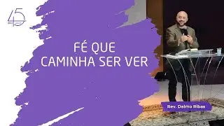 F&Eacute; QUE CAMINHA SEM VER | Hb 11.8-19 - Rev. Dalmo Ribas
