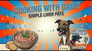 Greyhound Unmuzzled Episode 15 - Simple Liver Pate