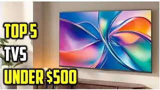 Best TVs Under $500 In 2025 | 5 Best 4K TVs You Can Buy Under $500 Right Now