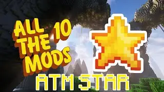 All The Mods 10 ФИНАЛ, КРАФТ ЗВЕЗДЫ || FINAL ATM STAR CRAFT