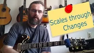 Practicing Scales Through Changes