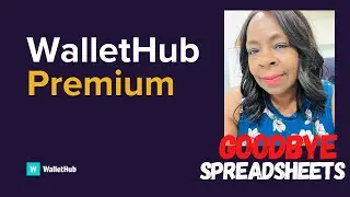 No More SPREADSHEETS: WalletHub Premium Is a Gamechanger | AUGUST Budget