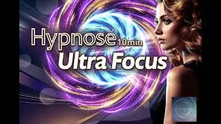 Hypnose ultra Focus concentration maximale en 10 minutes fonctionne partout (m&ecirc;me bruyant)