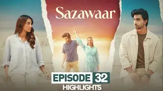 Sazawaar Episode 32 | Highlights | Khaqan Shahnawaz | Alishba Khan