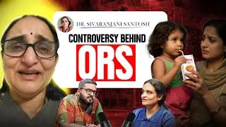 Meet the ORS Lady: The Woman Who Changed India&rsquo;s Health Laws | ft. Dr Sivaranjani Santosh