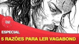 5 Motivos para Ler Vagabond - Planet Time! S02E29