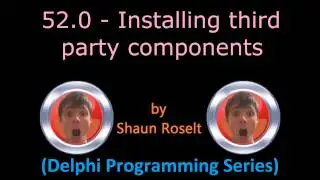 Delphi Programming Series: 52.0 - Installing third party components