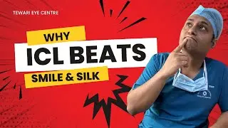 Why ICL is Better Than SMILE & LASIK | Dr. Piyush Tewari Explains