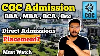 CGC Direct Admissions 2024 | CGC BCA ,MBA ,BBA all  courses Last Date of Admission 2024 | CGC Review