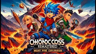 Chrono Cross Remastered: The Fiery Ascent | Mount Pyre Exploration - Part 6