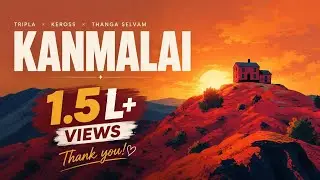 Kanmalai (Official Lyric Video) | Tripla, Keross & Thanga Selvam | Visuals by Ovcto
