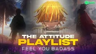 The Attitude Playlist I Feel You Badass | Emoaesthetic