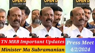 TN MRB Doctors, Pharmacist & Nurses Updates by Minister Ma Subramanian Today Press Meet 4/2/2024