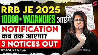 RRB JE 2025 New Notice Out | RRB JE 2025 Vacancy, Calendar & Exam Date Update by Gopika Ma'am