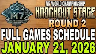 MLBB M7 WORLD CHAMPIONSHIP | KNOCKOUT STAGE | ROUND 2 SCHEDULE | JANUARY 21, 2026