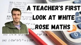 ПЕРВЫЙ ВЗГЛЯД УЧИТЕЛЯ НА WHITE ROSE MATHS. НАСКОЛЬКО ХОРОША WHITE ROSE MATHS?