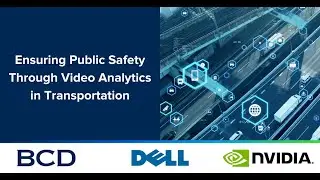 Webinar: Ensuring Public Safety Through Video Analytics in Transportation