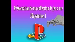 Pr&eacute;sentation de ma collection de jeux sur Playstation 1