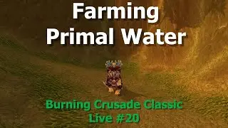 Farming Primal Water and Steamvaults on Heroic--Burning Crusade Classic  Live #20
