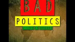 Bad Politics - J.Life and Indrani (Prod. Bennie Mellies) - Reggae Song - Reggae Type Beat