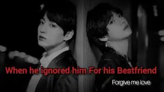 TaeKook FF oneshot | When He Ignored Him For His Best Friend | Part 3/3 | Taekook AU | TOP JUNGKOOK