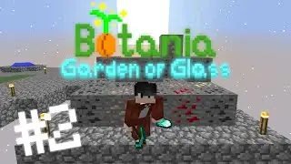 Руды из маны !!! #2 || Botania garden of glass || Летсплей