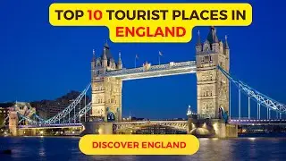 Top 10 Tourist Places in England | UK Travel Guide | Travel Video 4K