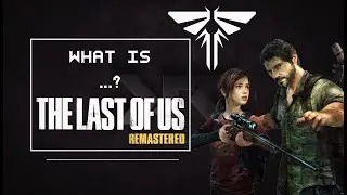 What is ...? | The Last of Us